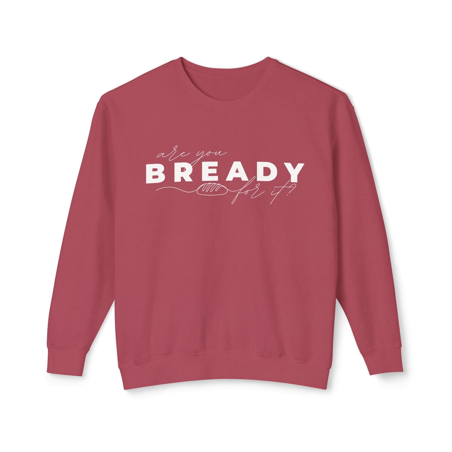 Are You Bready for It Sourdough Lightweight Sweatshirt - Amazing Faith Designs