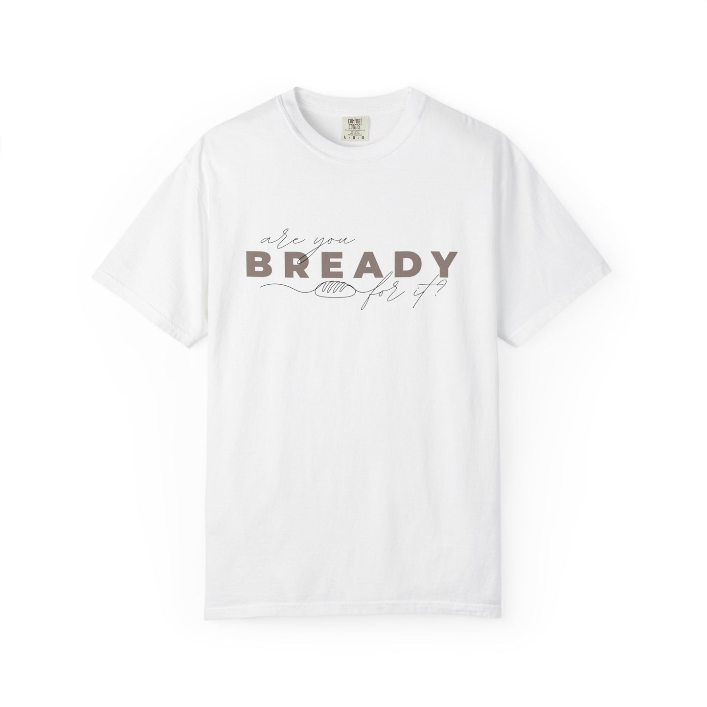 Are You Bready For It Sourdough Shirt - Amazing Faith Designs