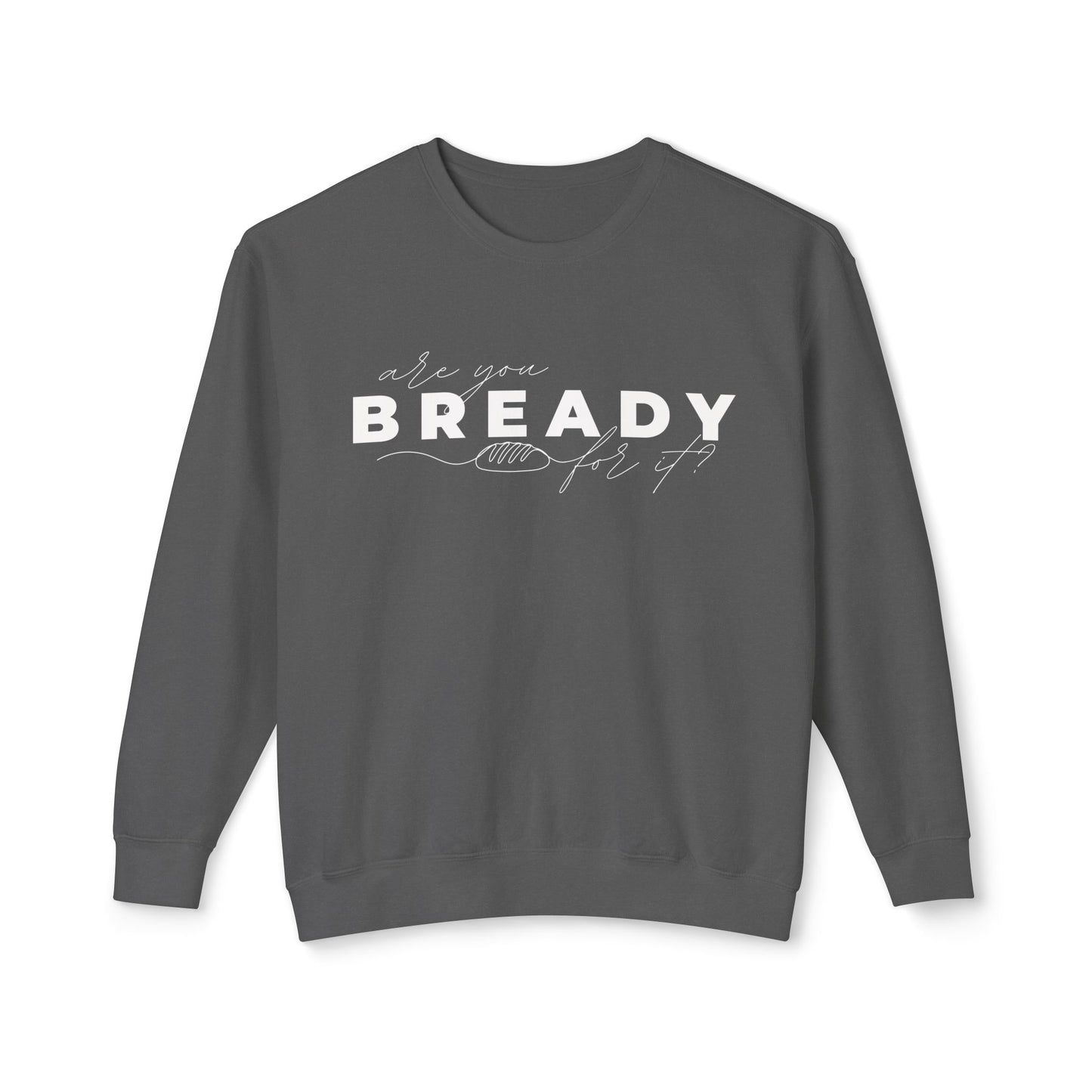 Are You Bready for It Sourdough Lightweight Sweatshirt - Amazing Faith Designs