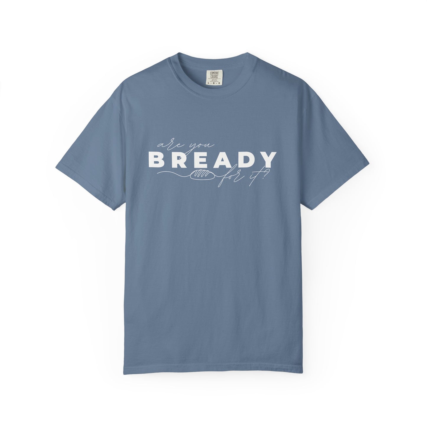 Are You Bready For It Sourdough Shirt - Amazing Faith Designs