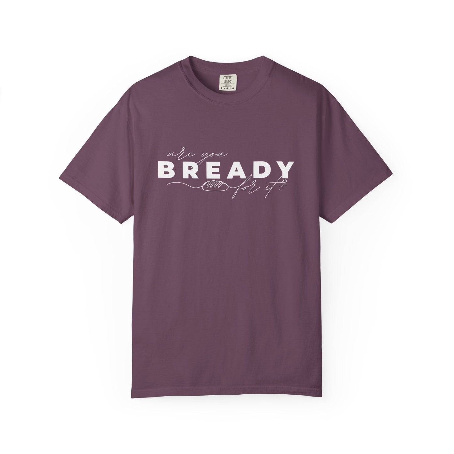 Are You Bready For It Sourdough Shirt - Amazing Faith Designs