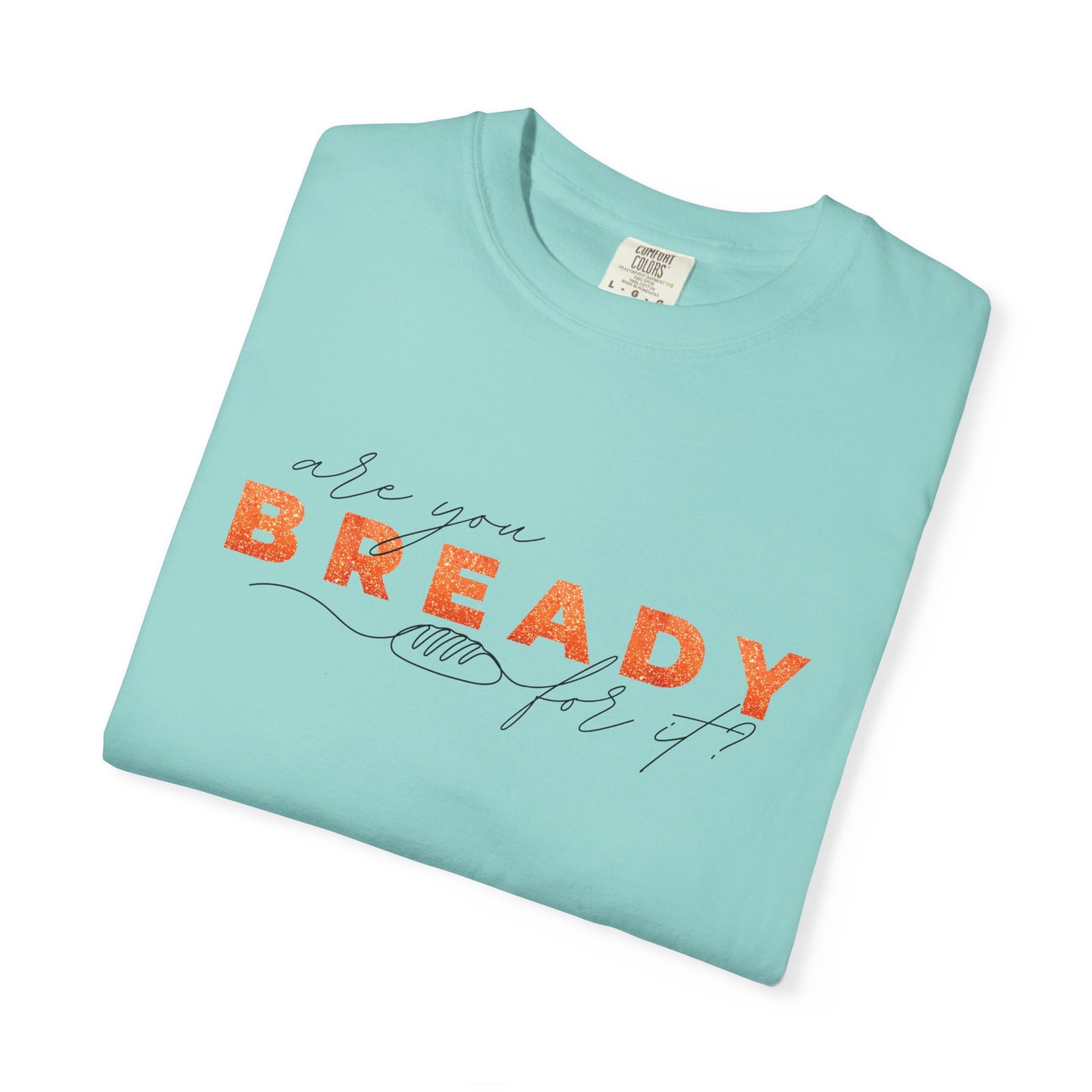 Are You Bready For It Sourdough Shirt - Amazing Faith Designs