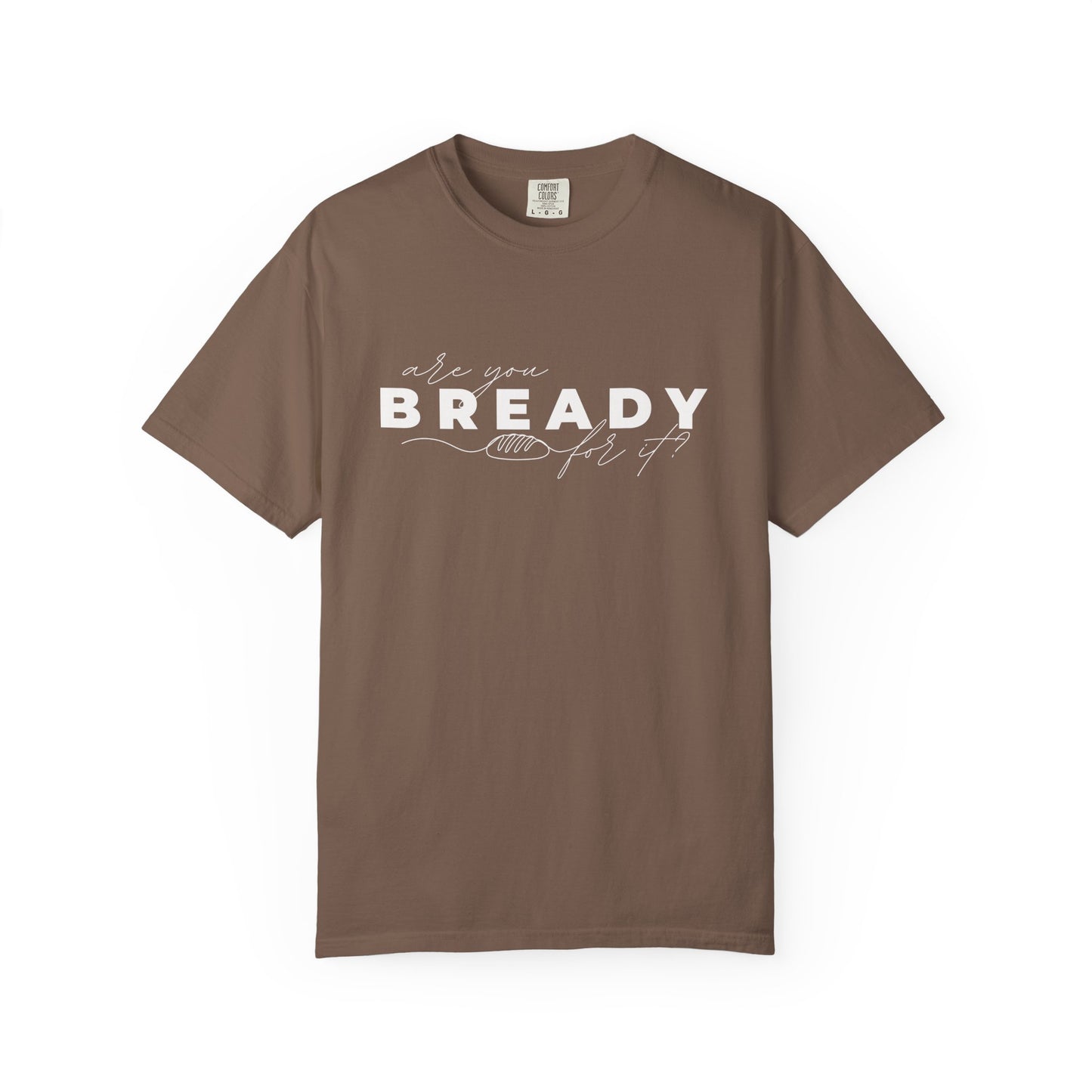 Are You Bready For It Sourdough Shirt - Amazing Faith Designs