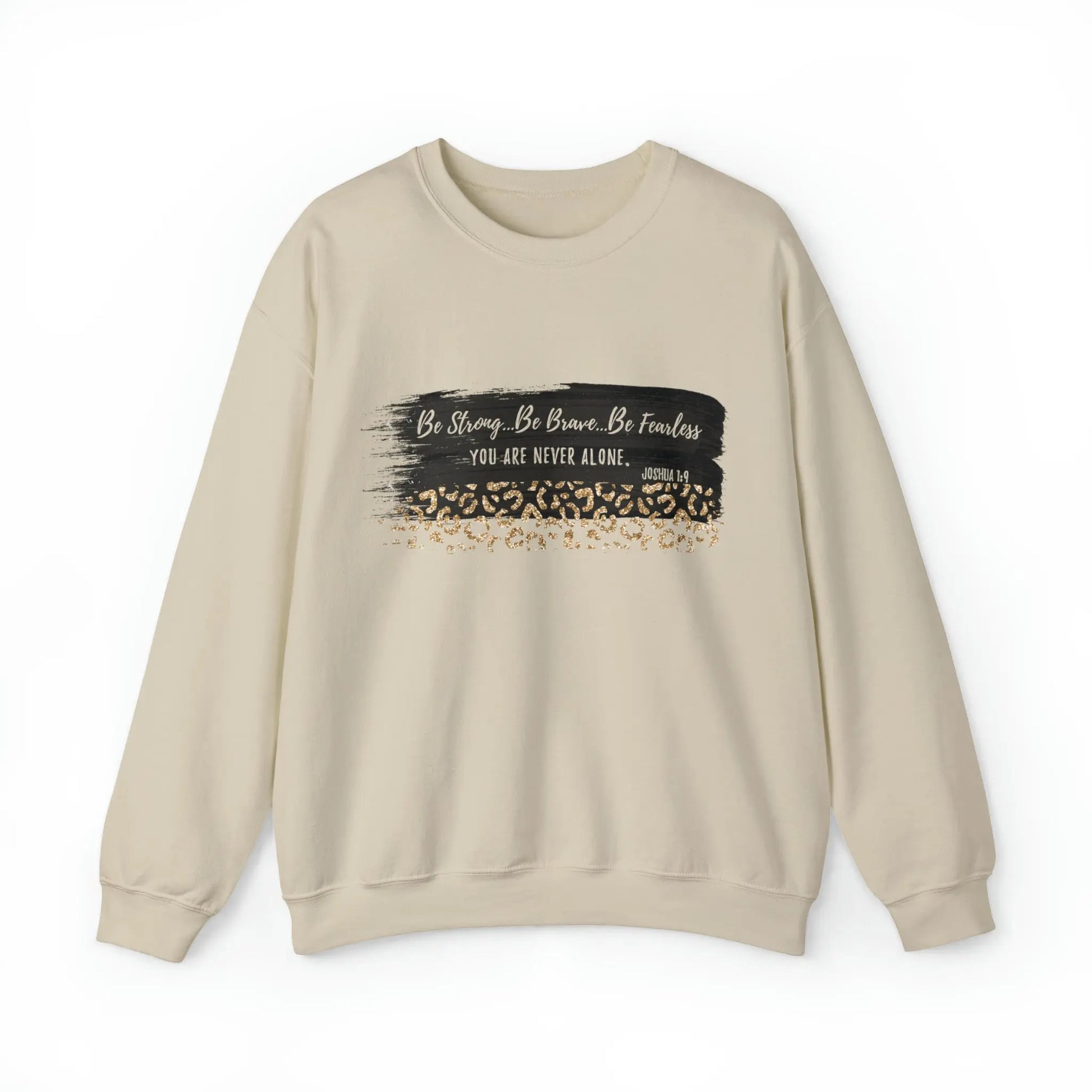 Be Strong Be Brave Be Fearless Sweatshirt | Joshua 1:9 Printify