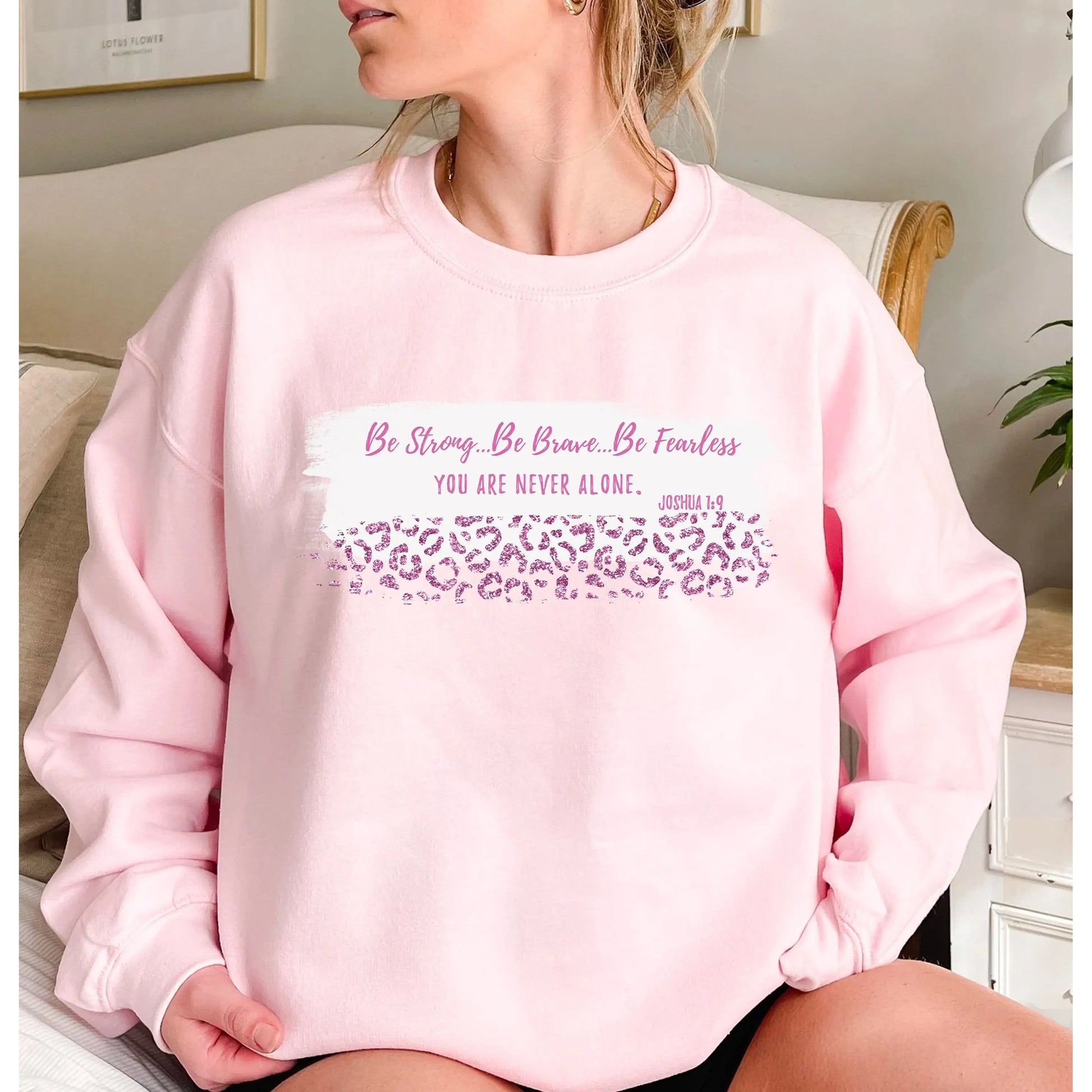 Be Strong Be Brave Be Fearless Sweatshirt | Joshua 1:9 Printify