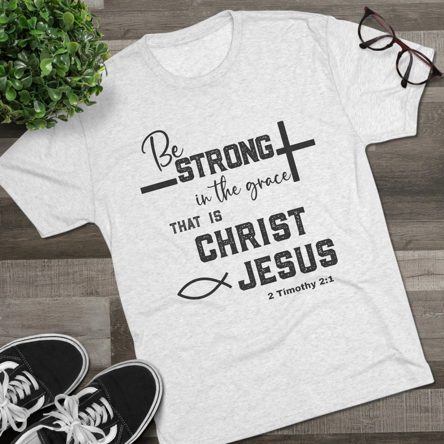Be Strong Unisex Tri-Blend Christian Shirt Printify