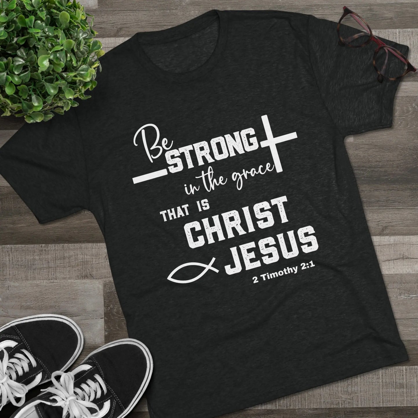Be Strong Unisex Tri-Blend Christian Shirt Printify