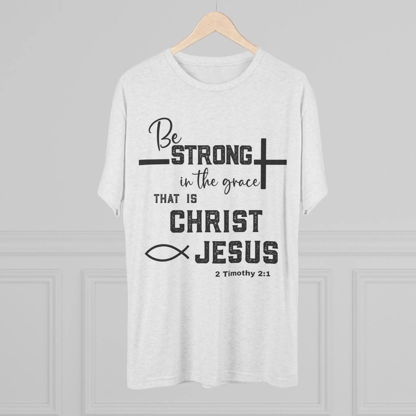 Be Strong Unisex Tri-Blend Christian Shirt Printify