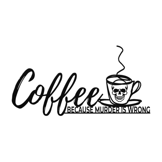 Coffee Because Murder is Wrong Metal Sign teelaunch