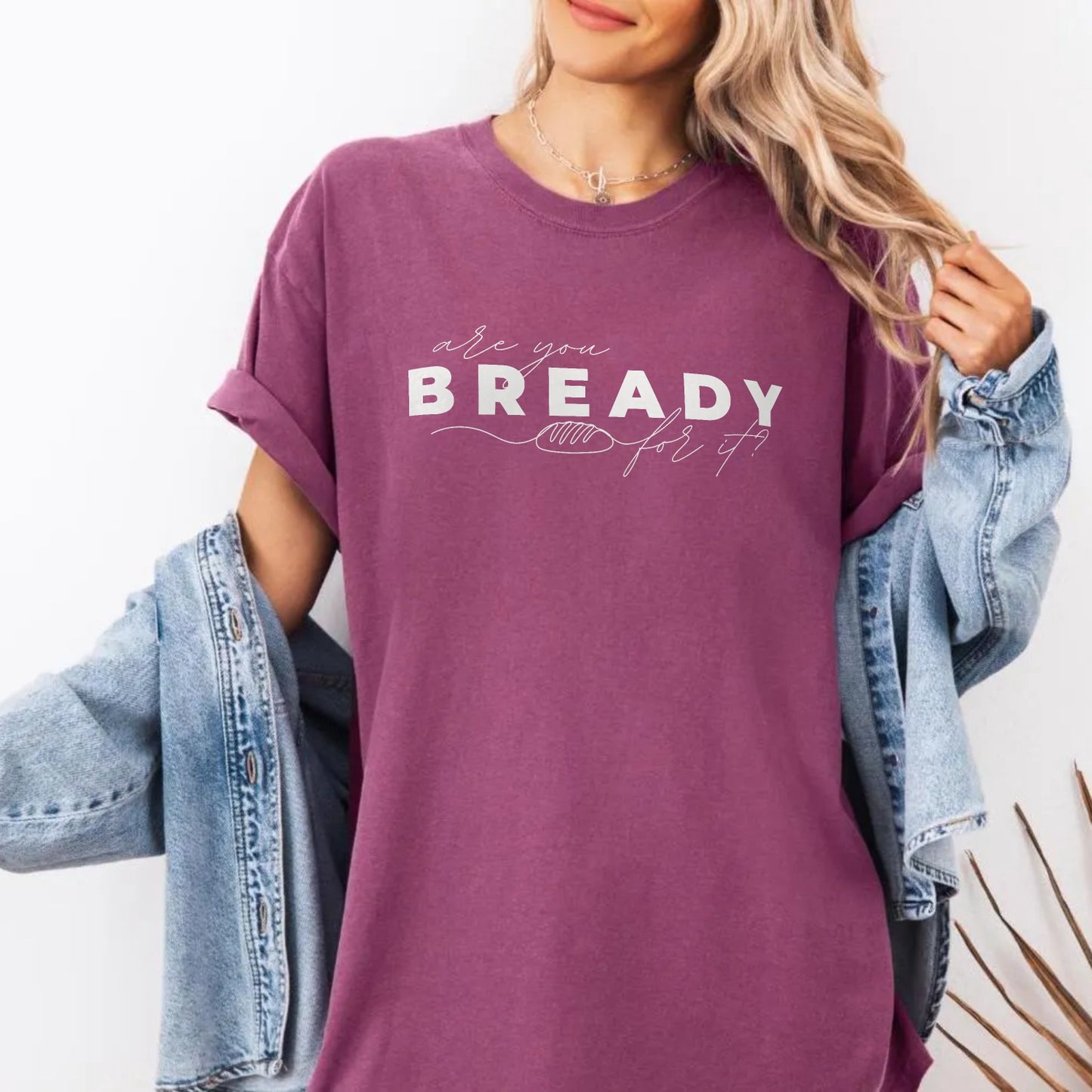 Are You Bready For It Sourdough Shirt - Amazing Faith Designs