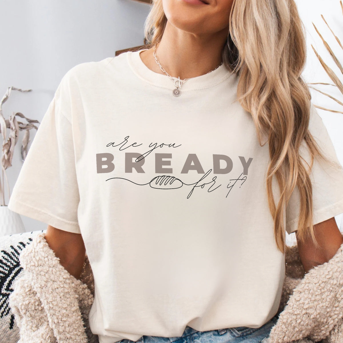 Are You Bready For It Sourdough Shirt - Amazing Faith Designs