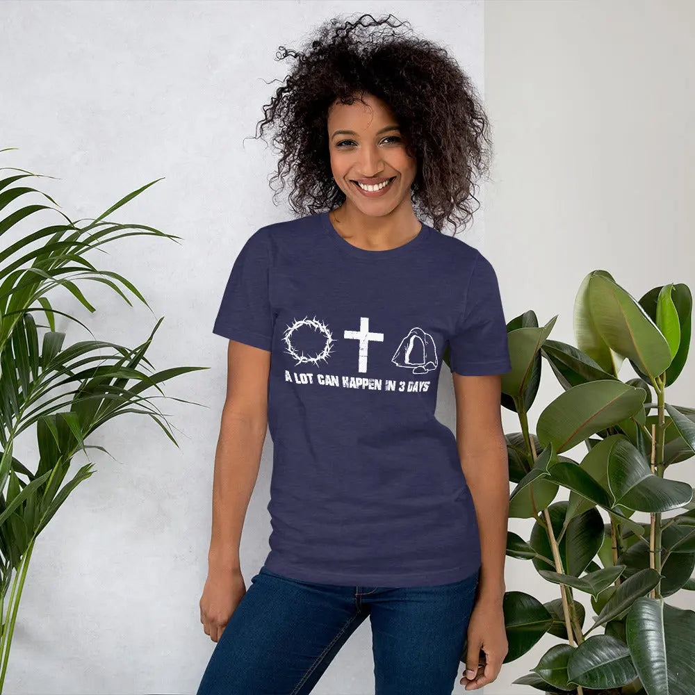A Lot Can Happen in Three Days Unisex t-shirt, Easter Shirt, He is Risen, Christian Faith Tee Amazing Faith Designs