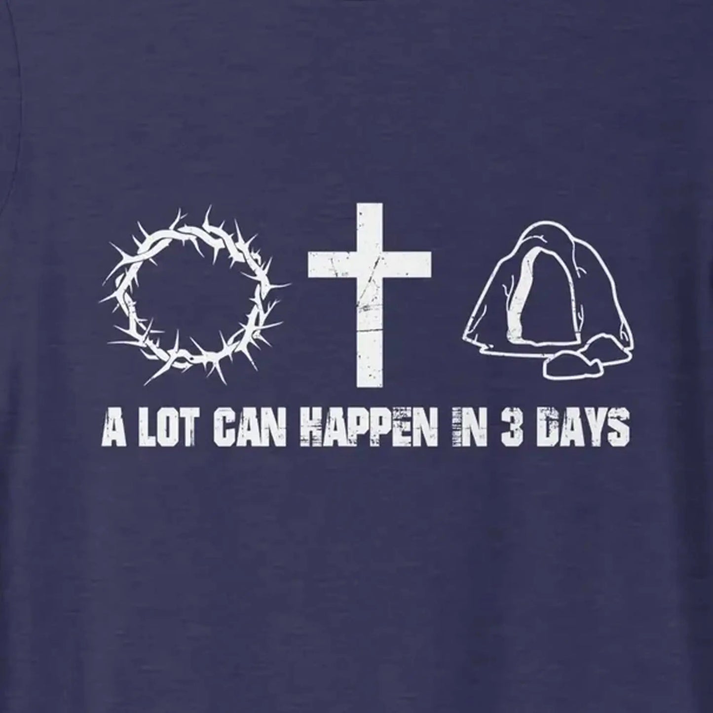 A Lot Can Happen in Three Days Unisex t-shirt, Easter Shirt, He is Risen, Christian Faith Tee Amazing Faith Designs