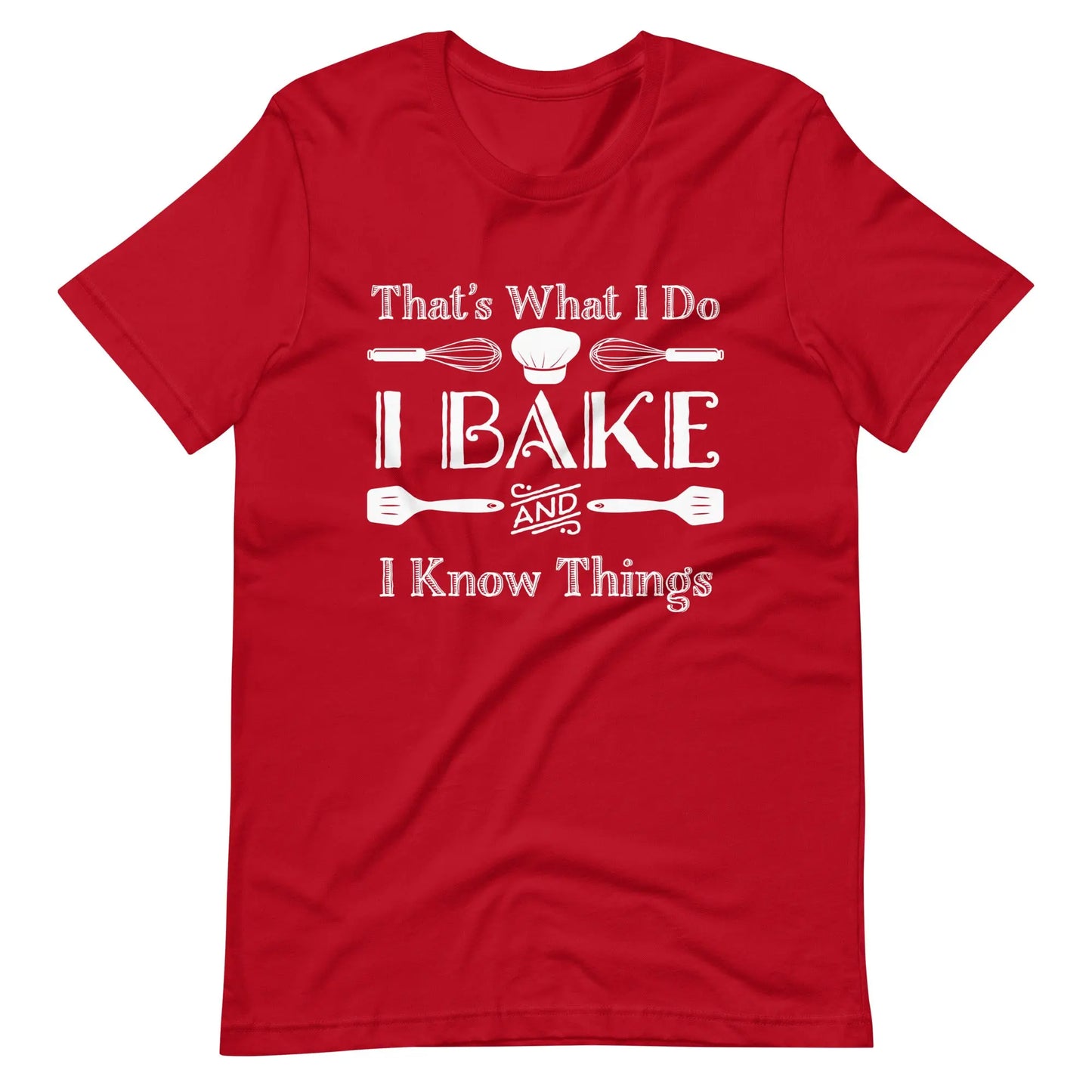 Baker I Bake And I Know Things - Baker Gifts T-Shirt Amazing Faith Designs