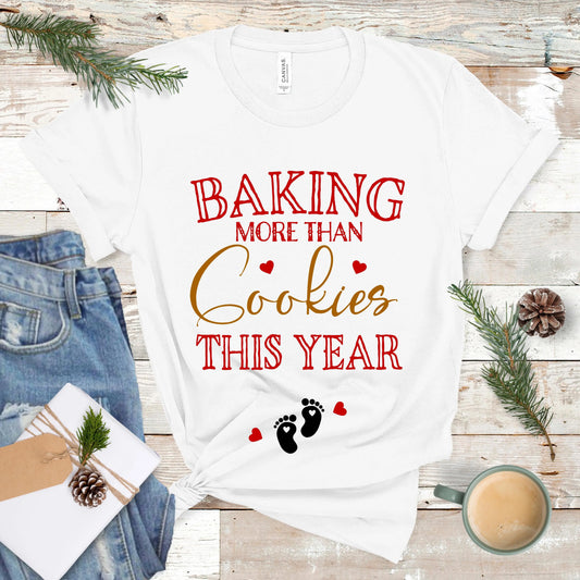 Baking More than Cookies Tee, Christmas Pregnancy Shirt, Pregnancy Announcement Tee, Holiday Maternity Shirt Printify