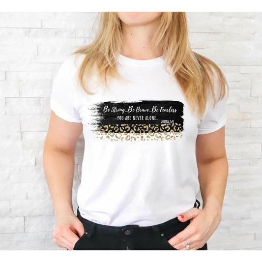 Be Strong Be Brave Be Fearless Christian Faith Tee, Scripture Tshirt, Women's Christian Gift, Christian Clothing Printify