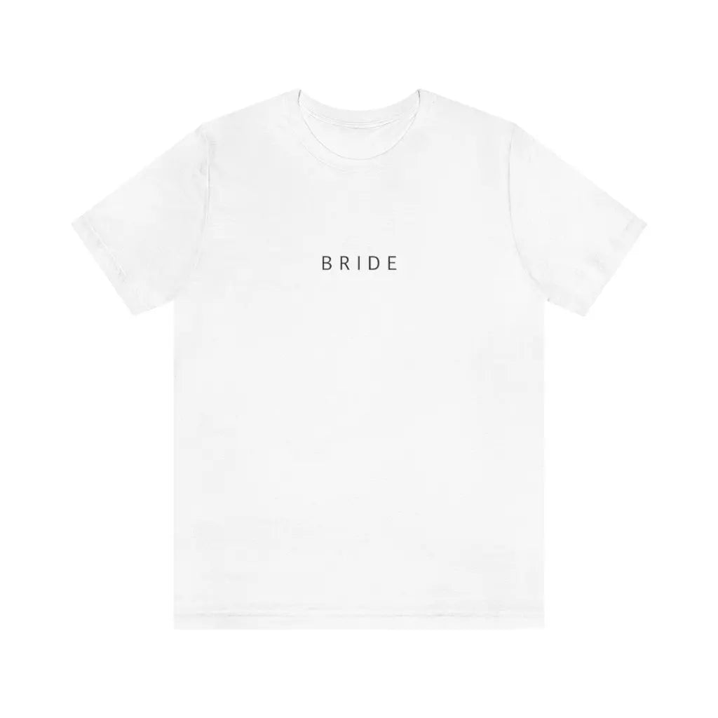 Bride Simple Text Tshirt | Bridesmaid Getting Ready Outfit, Bridesmaid Shirts, Bridesmaid Gift, Bridal Party Shirt Printify