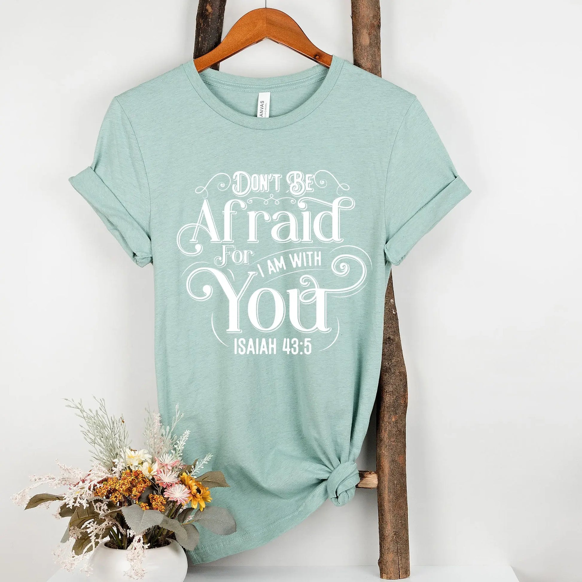 Don't Be Afraid For I Am With You Unisex T-shirt | Isaiah 43:5 Amazing Faith Designs