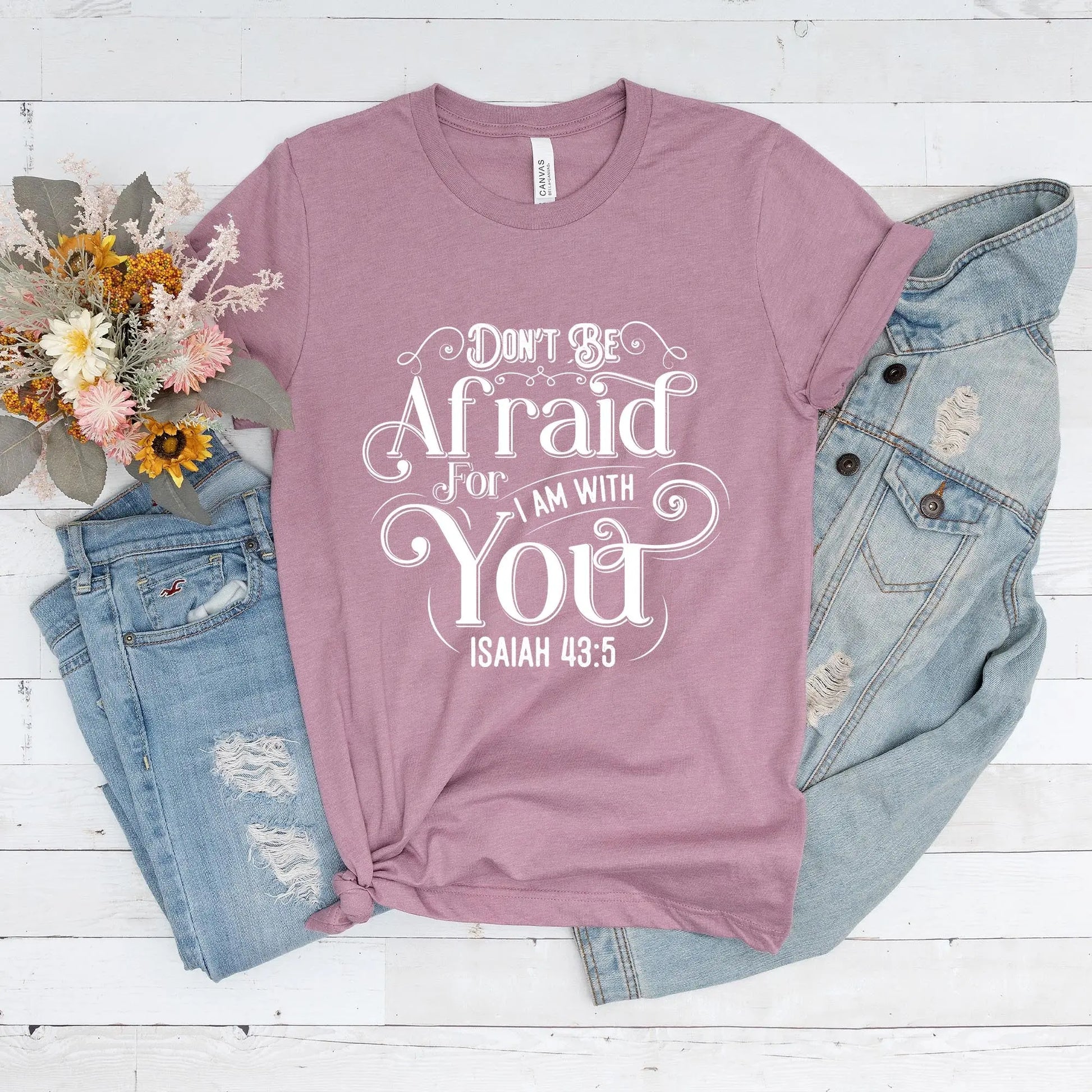 Don't Be Afraid For I Am With You Unisex T-shirt | Isaiah 43:5 Amazing Faith Designs