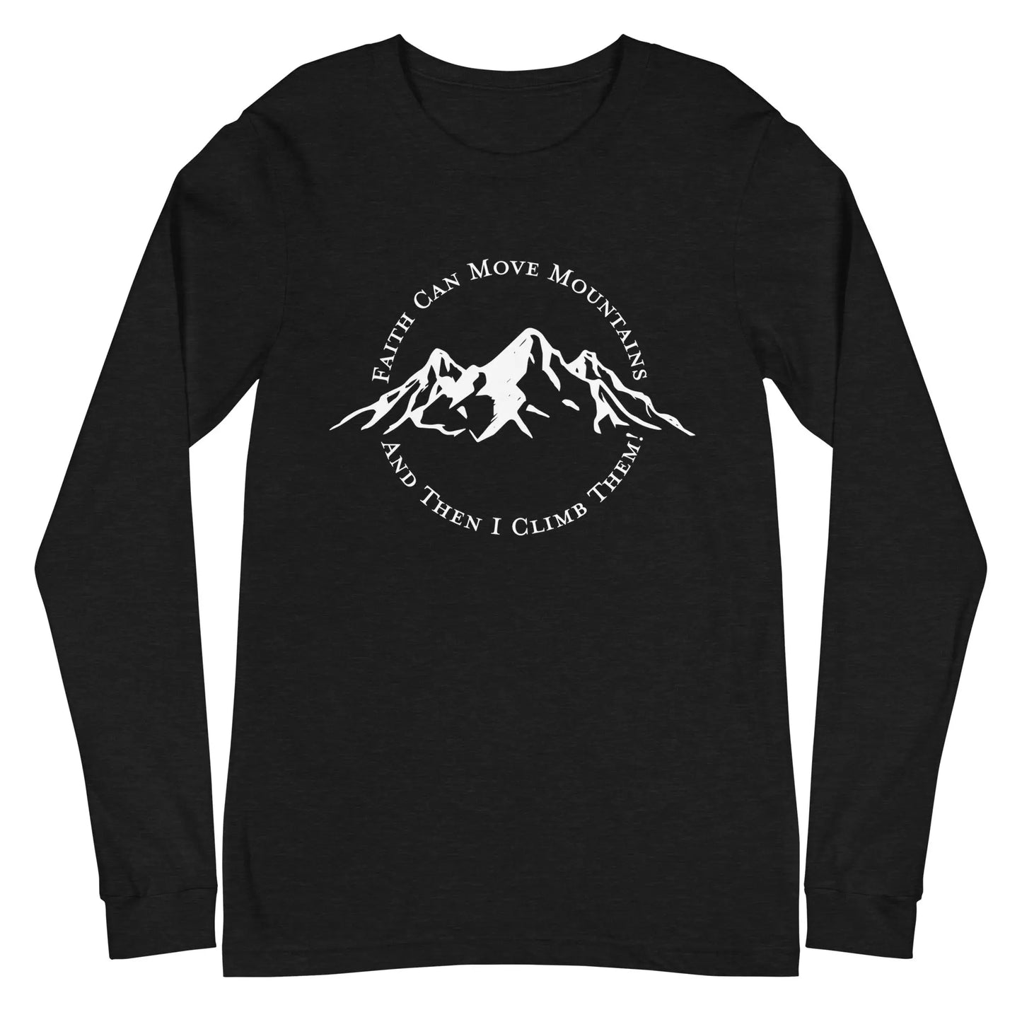 Faith Can Move Mountains Long Sleeve Tee, Hiker Tee Amazing Faith Designs