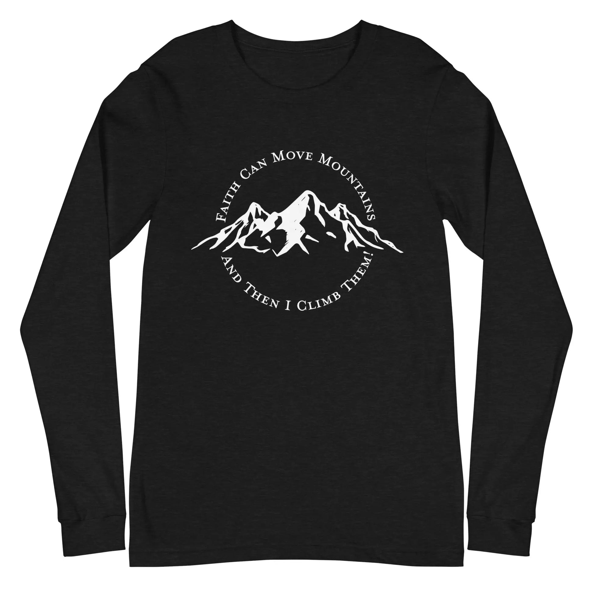 Faith Can Move Mountains Long Sleeve Tee, Hiker Tee Amazing Faith Designs