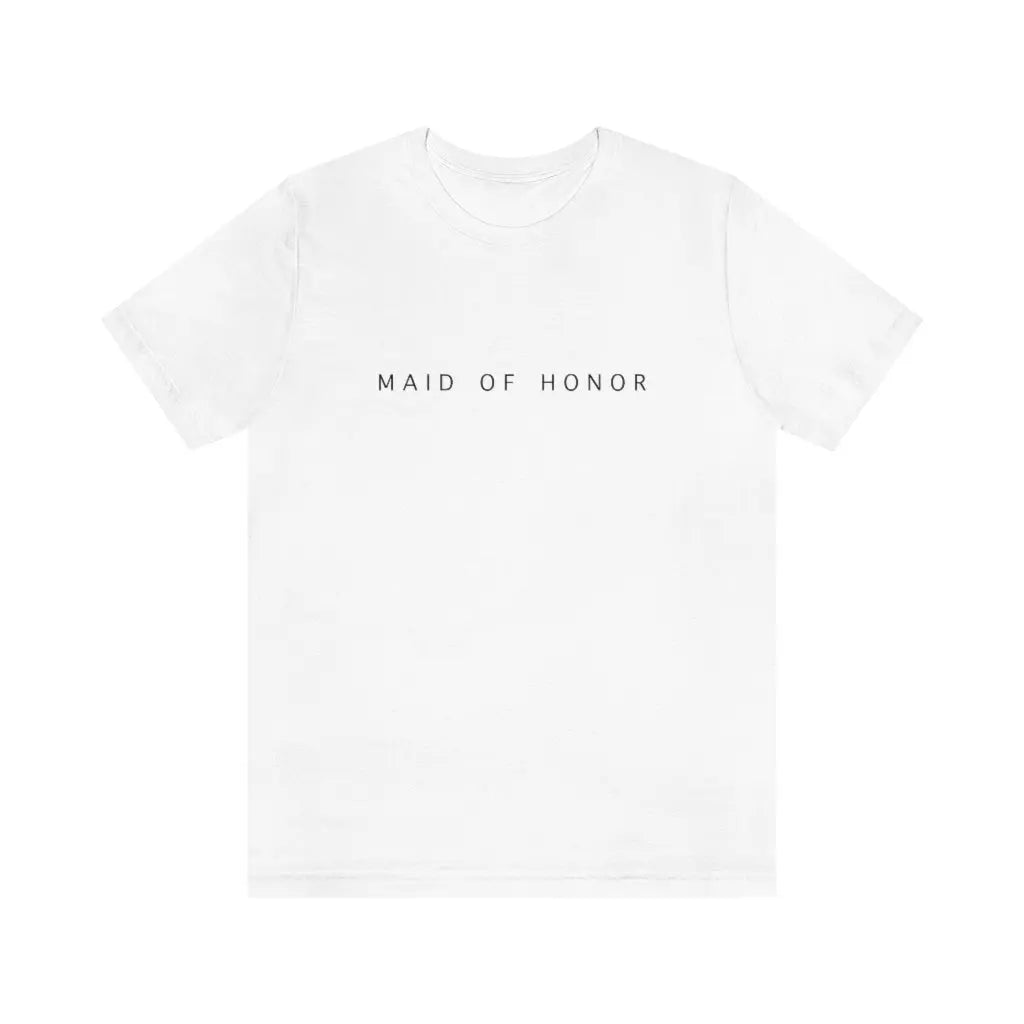 Maid of Honor Simple Text Tshirt | Bridesmaid Getting Ready Outfit, Bridesmaid Shirts, Bridesmaid Gift, Bridal Party Shirt Printify