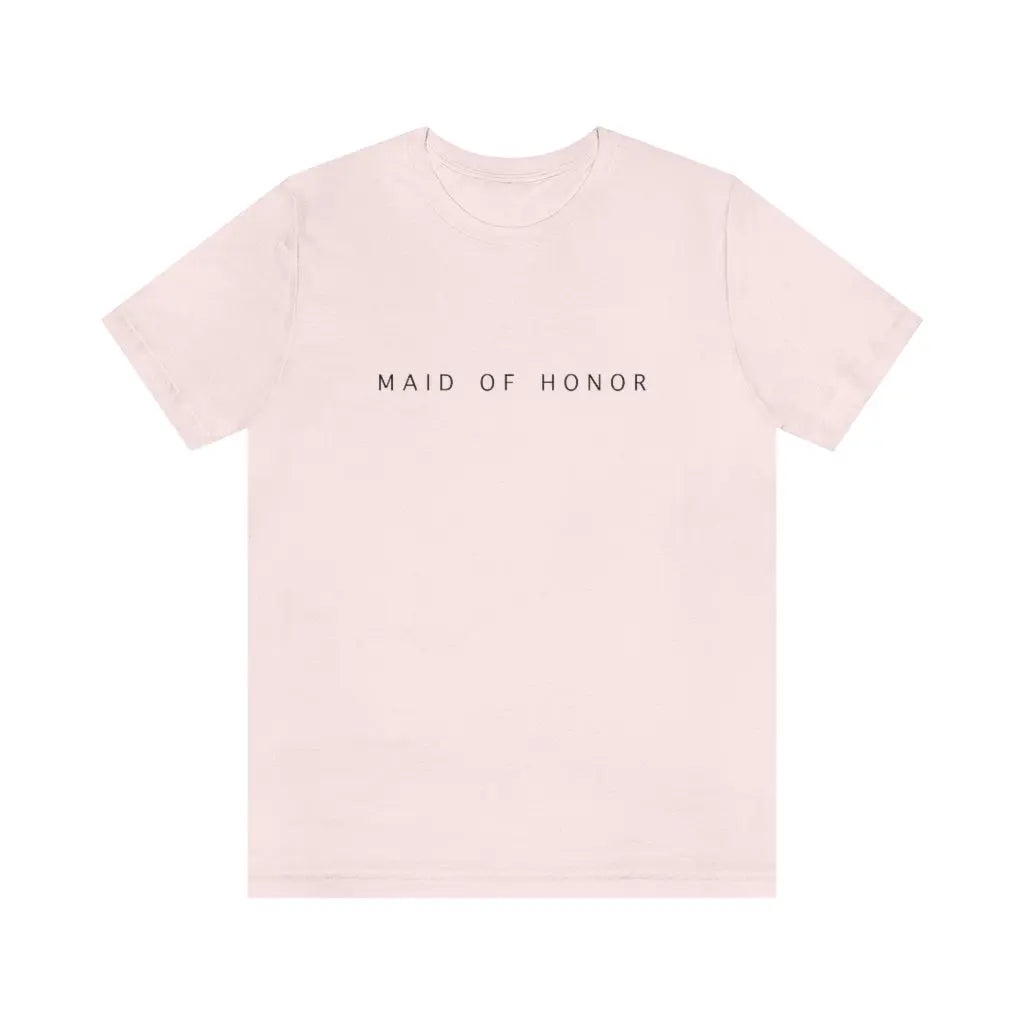 Maid of Honor Simple Text Tshirt | Bridesmaid Getting Ready Outfit, Bridesmaid Shirts, Bridesmaid Gift, Bridal Party Shirt Printify