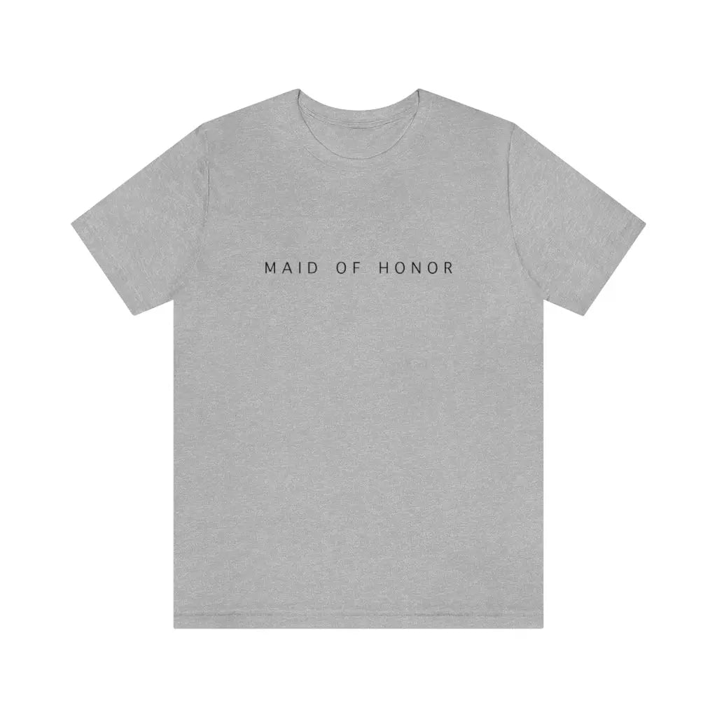 Maid of Honor Simple Text Tshirt | Bridesmaid Getting Ready Outfit, Bridesmaid Shirts, Bridesmaid Gift, Bridal Party Shirt Printify