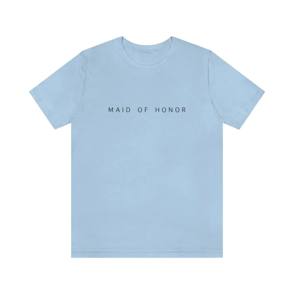Maid of Honor Simple Text Tshirt | Bridesmaid Getting Ready Outfit, Bridesmaid Shirts, Bridesmaid Gift, Bridal Party Shirt Printify