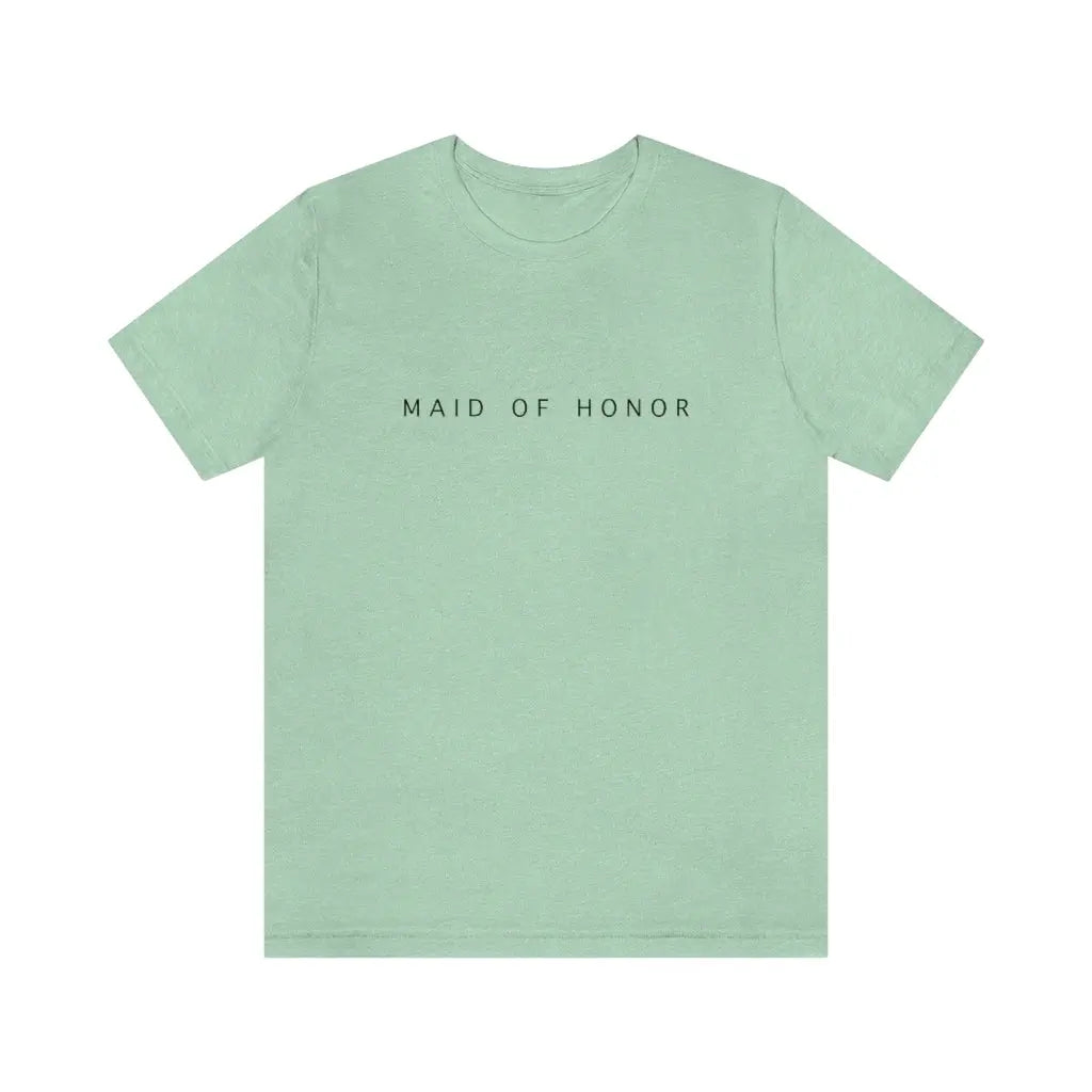 Maid of Honor Simple Text Tshirt | Bridesmaid Getting Ready Outfit, Bridesmaid Shirts, Bridesmaid Gift, Bridal Party Shirt Printify