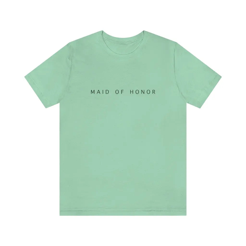 Maid of Honor Simple Text Tshirt | Bridesmaid Getting Ready Outfit, Bridesmaid Shirts, Bridesmaid Gift, Bridal Party Shirt Printify