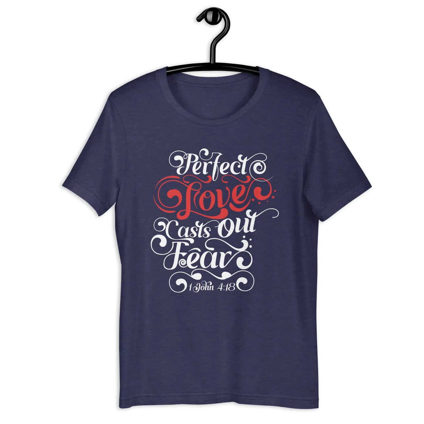 Perfect Love Casts Out All Fear Unisex t-shirt | 1 John 4:18 Amazing Faith Designs