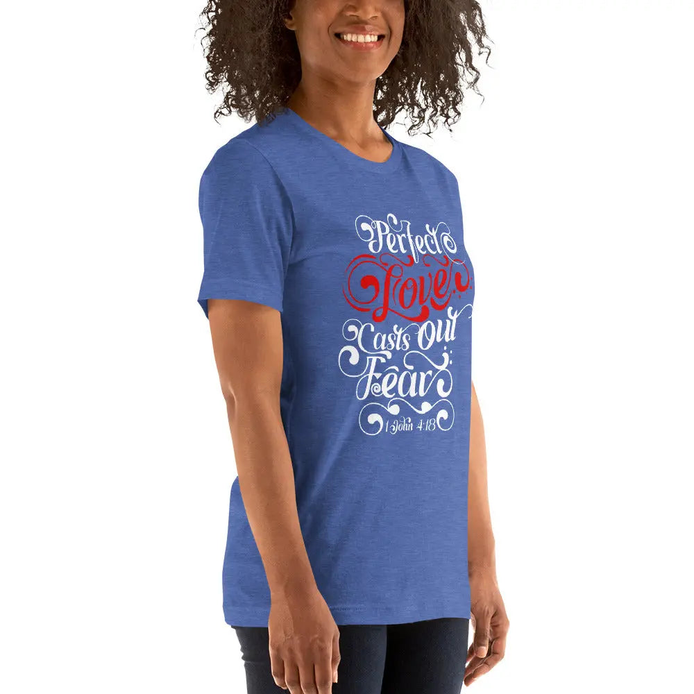 Perfect Love Casts Out All Fear Unisex t-shirt | 1 John 4:18 Amazing Faith Designs