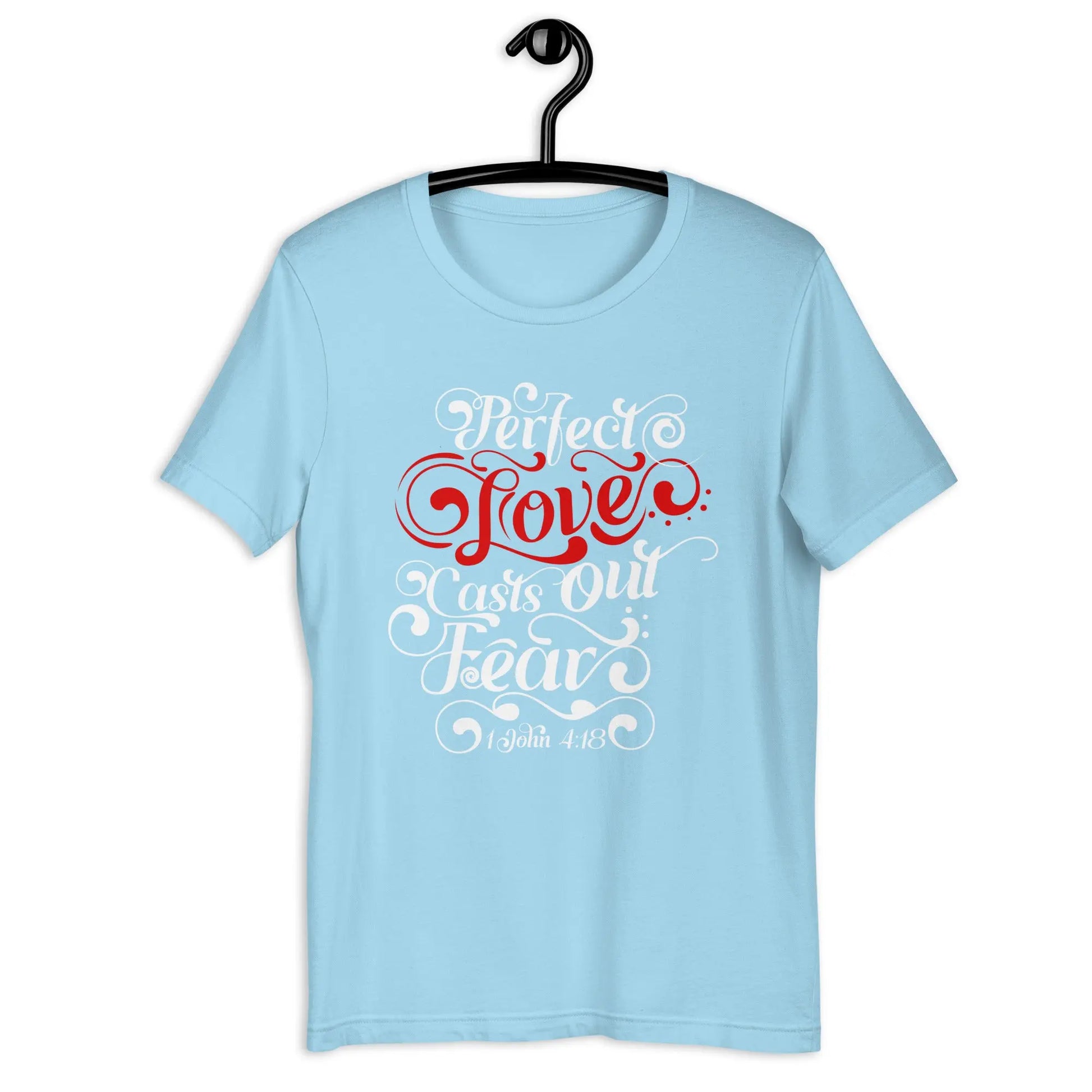 Perfect Love Casts Out All Fear Unisex t-shirt | 1 John 4:18 Amazing Faith Designs