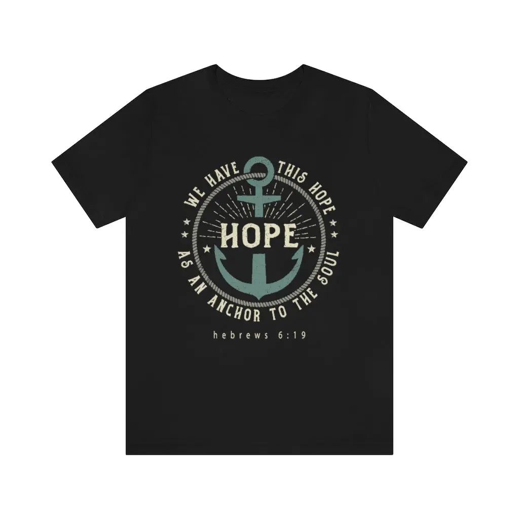 We Have This Hope as an Anchor Scripture Unisex T-shirt | Father's Day Gift Printify