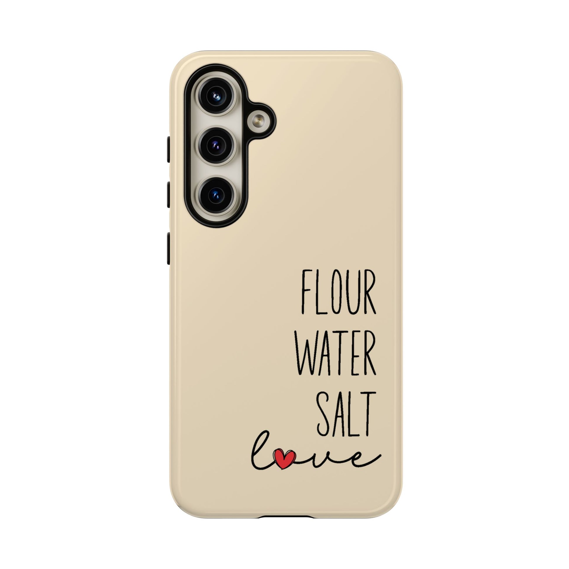 Samsung Galaxy 21 22 23 24 25 — Flour Water Salt Love Phone Case - Amazing Faith Designs