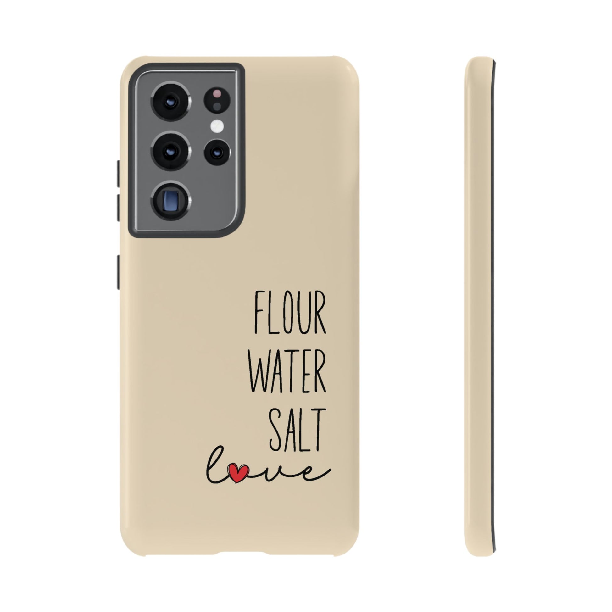 Samsung Galaxy 21 22 23 24 25 — Flour Water Salt Love Phone Case - Amazing Faith Designs