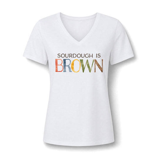 Sourdough is Brown Women’s V-Neck Tee
