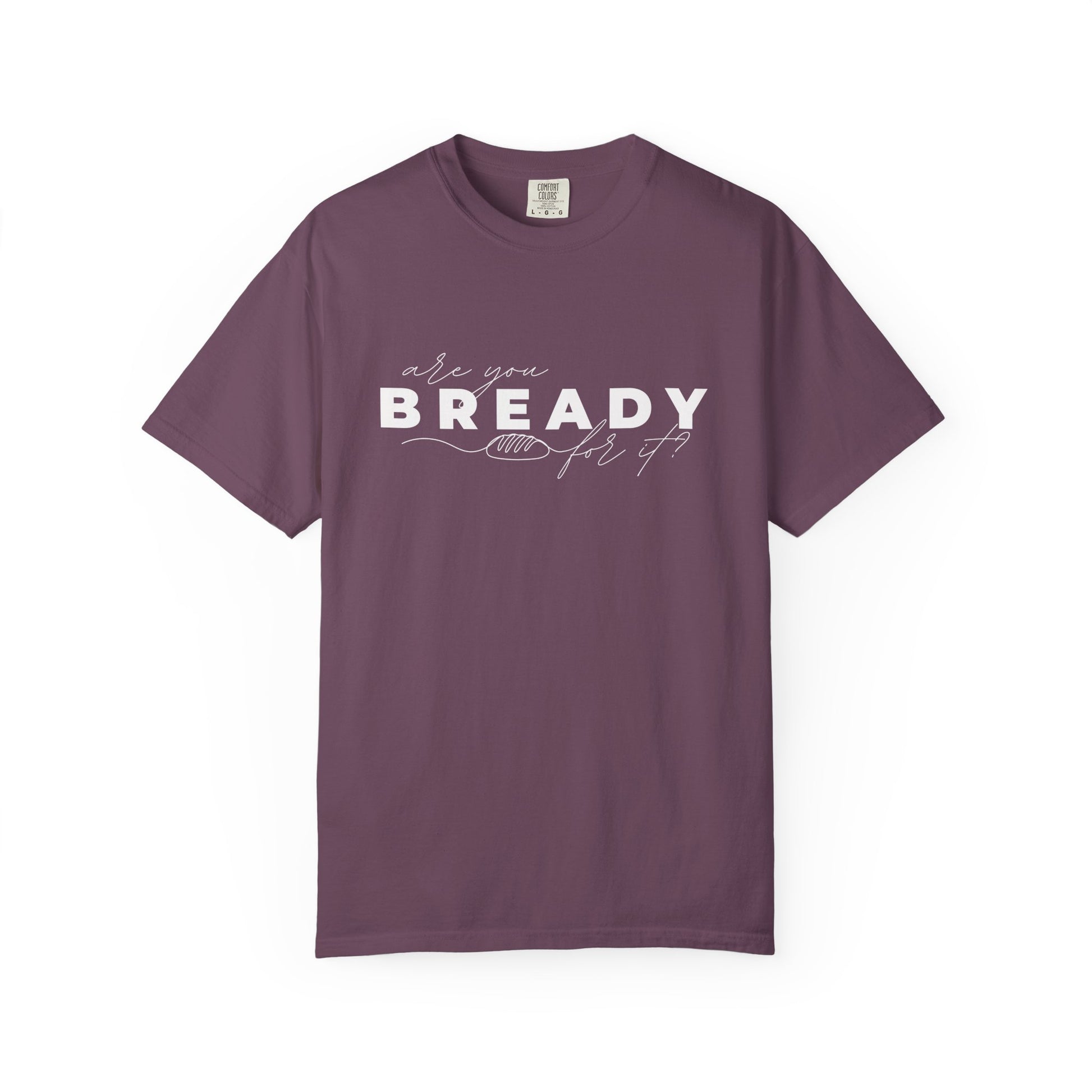 Are You Bready For It Sourdough Shirt - Amazing Faith Designs