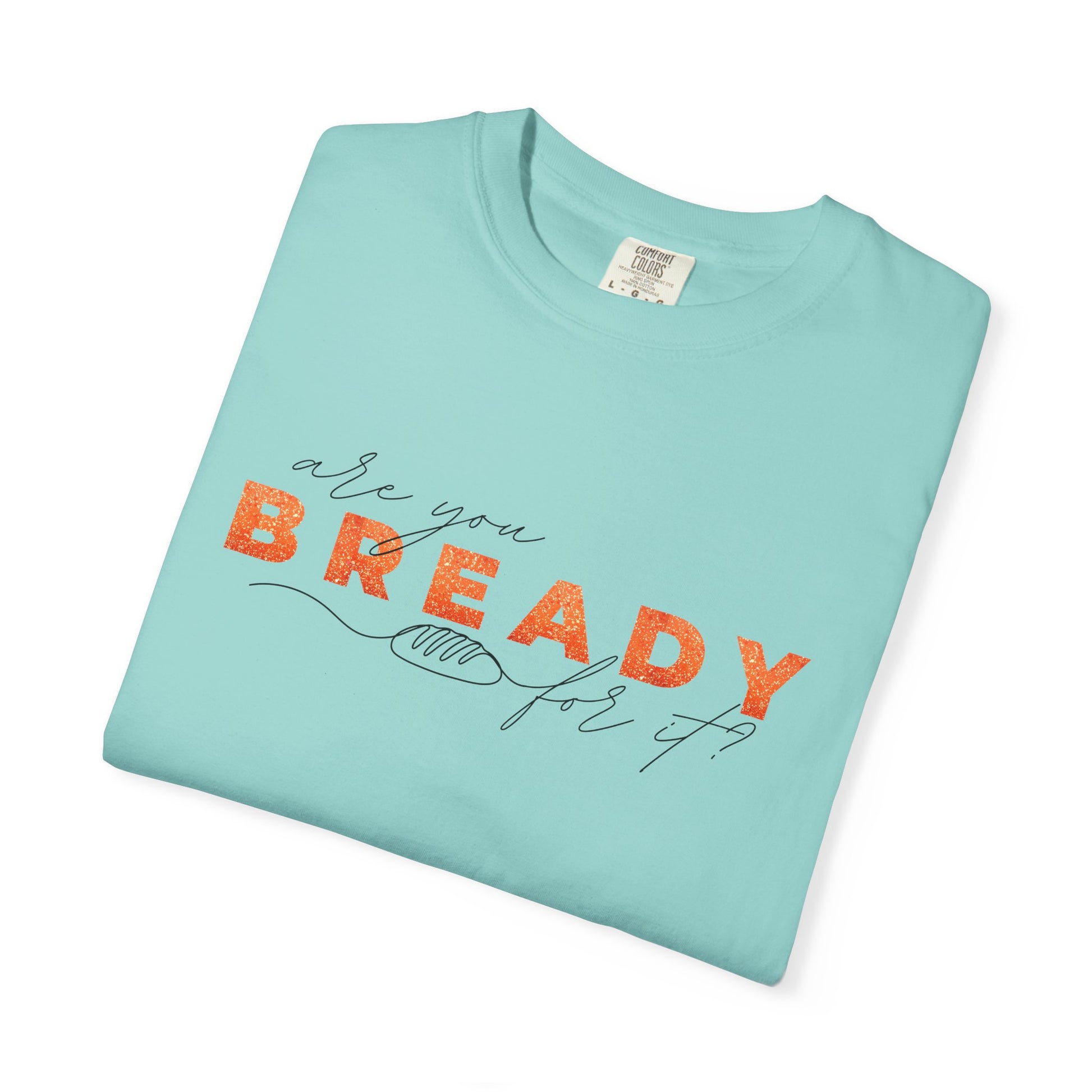Are You Bready For It Sourdough Shirt - Amazing Faith Designs