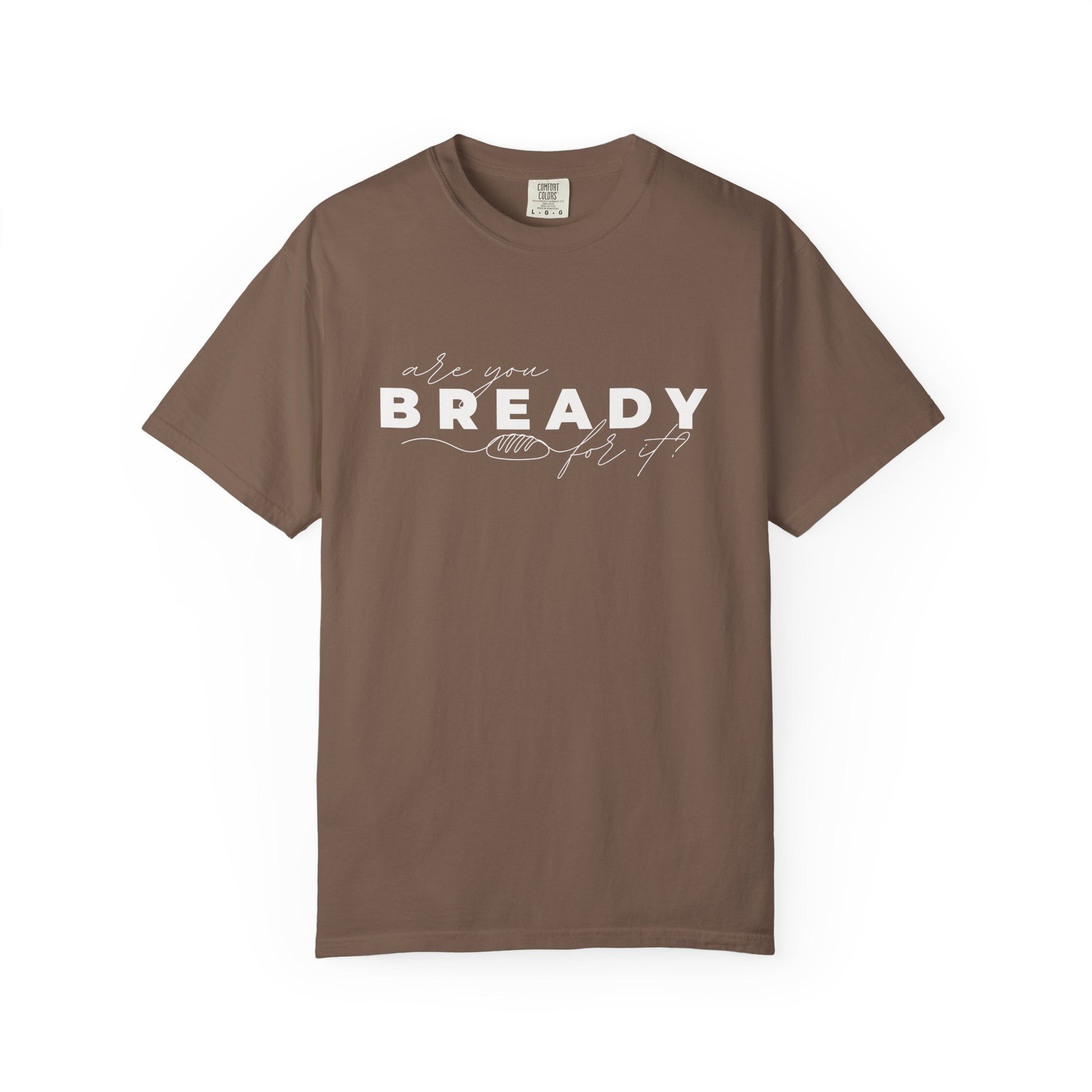 Are You Bready For It Sourdough Shirt - Amazing Faith Designs