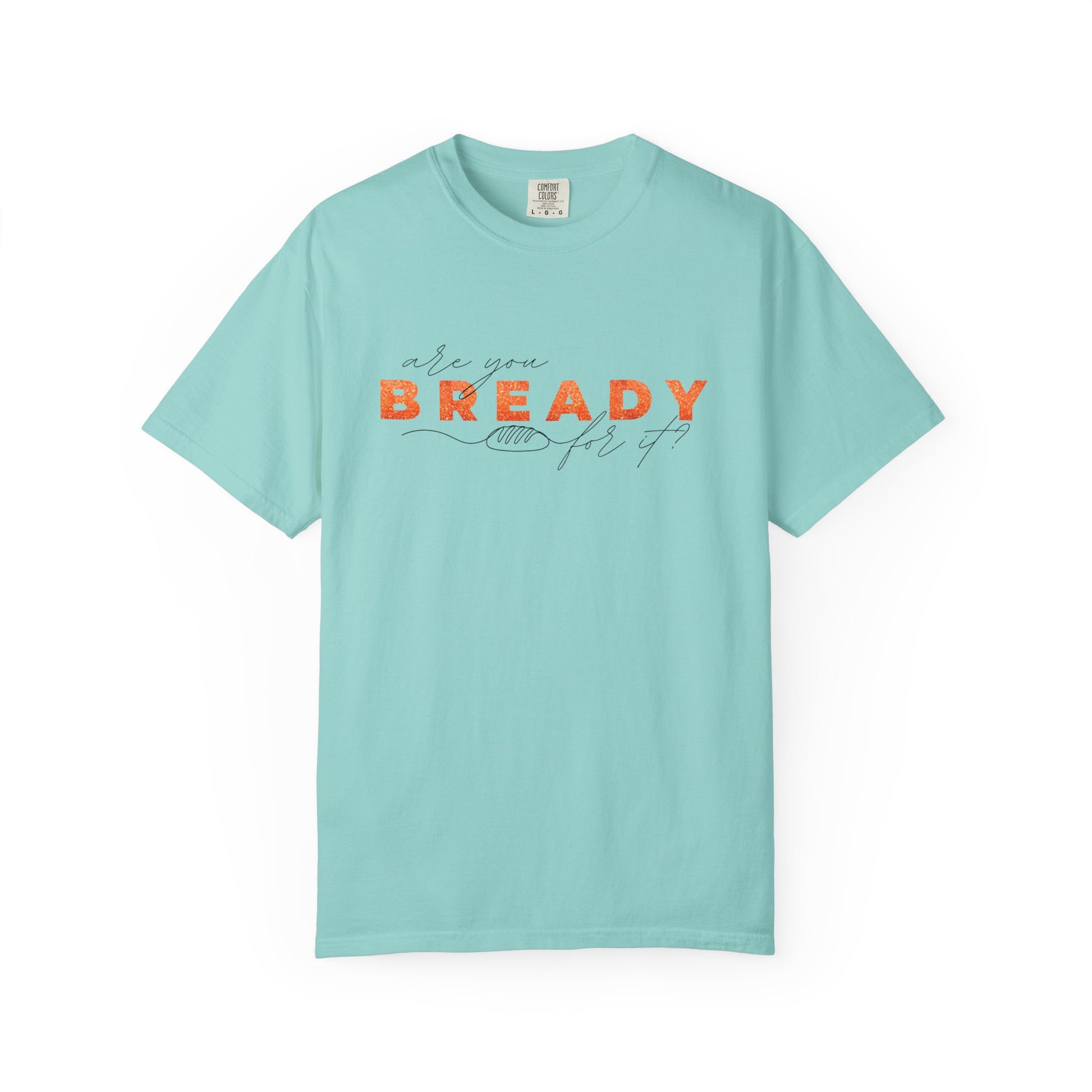 Are You Bready For It Sourdough Shirt - Amazing Faith Designs