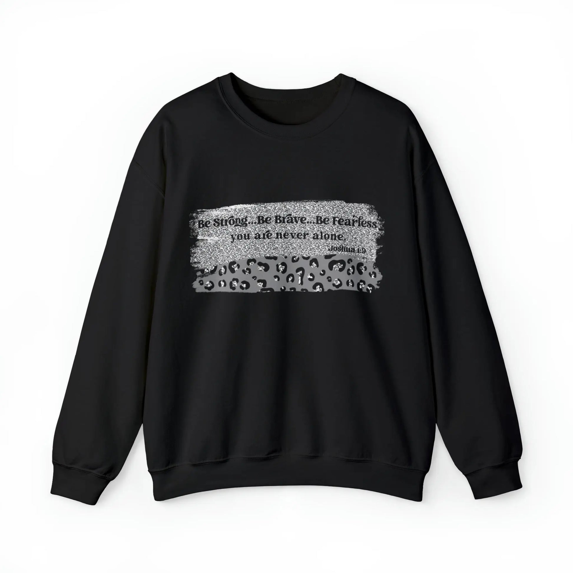 Be Strong Be Brave Be Fearless Sweatshirt | Joshua 1:9 Printify