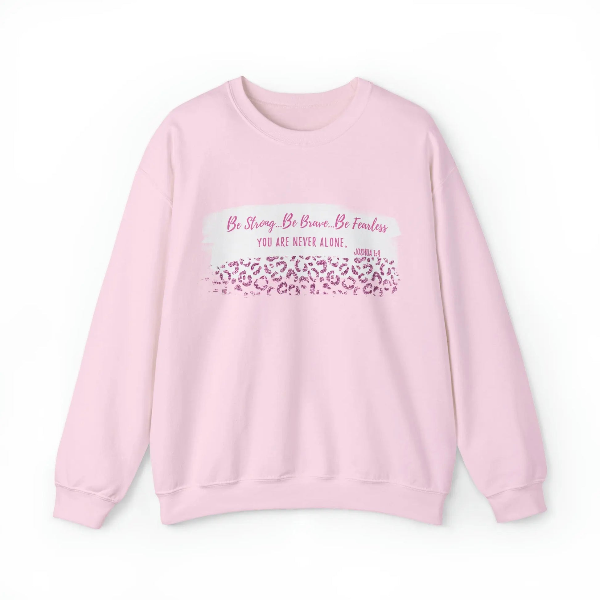 Be Strong Be Brave Be Fearless Sweatshirt | Joshua 1:9 Printify