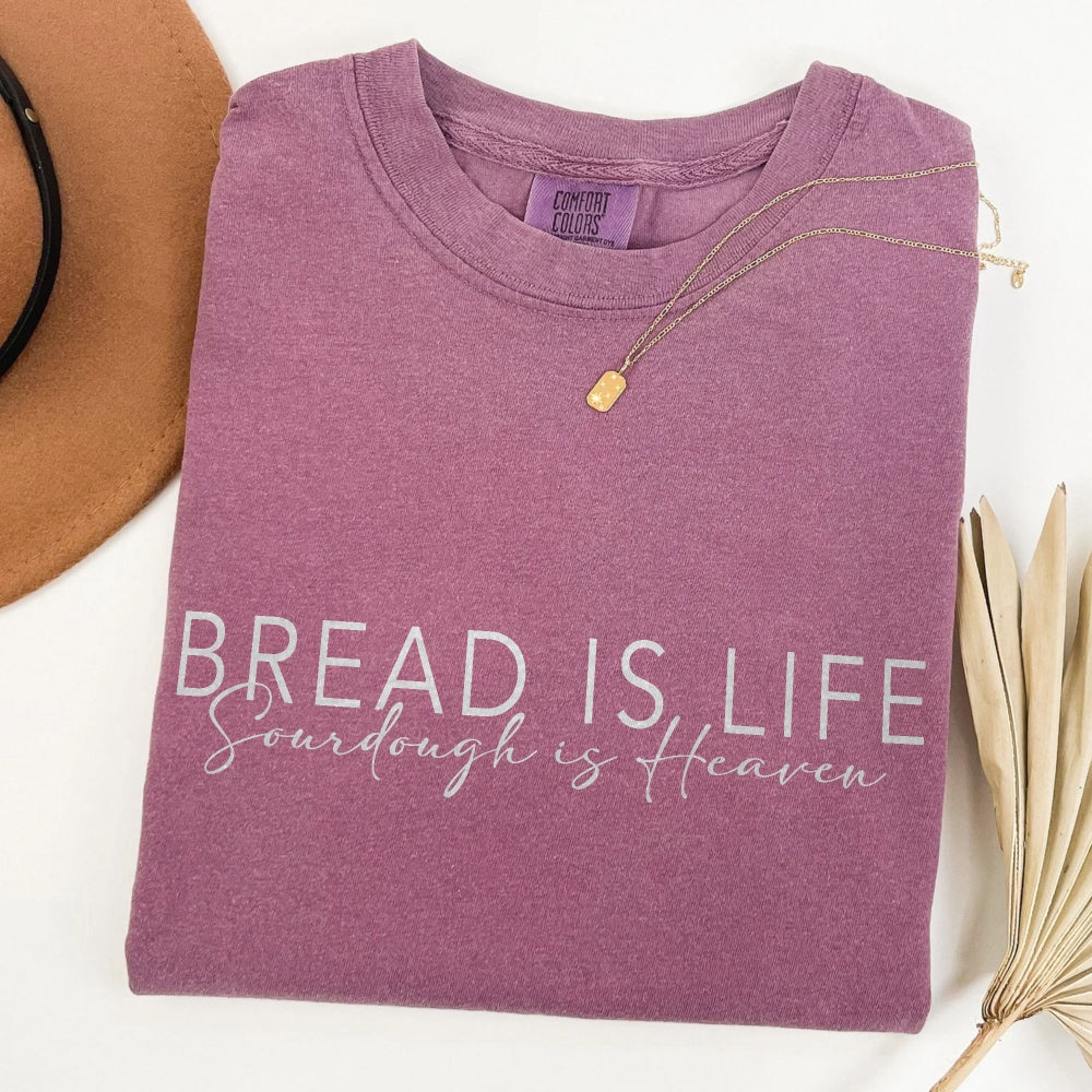 Bread is Life, Sourdough is Heaven Comfort Colors Shirt - Amazing Faith Designs