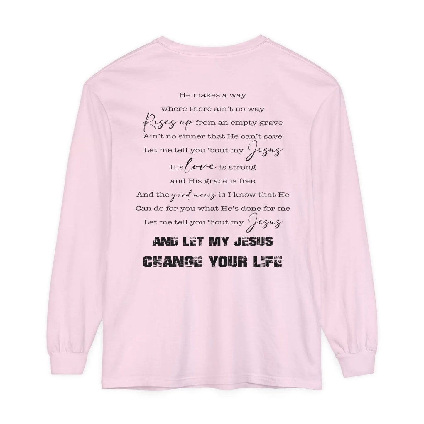 Let My Jesus Change Your Life Long Sleeve Shirt Printify