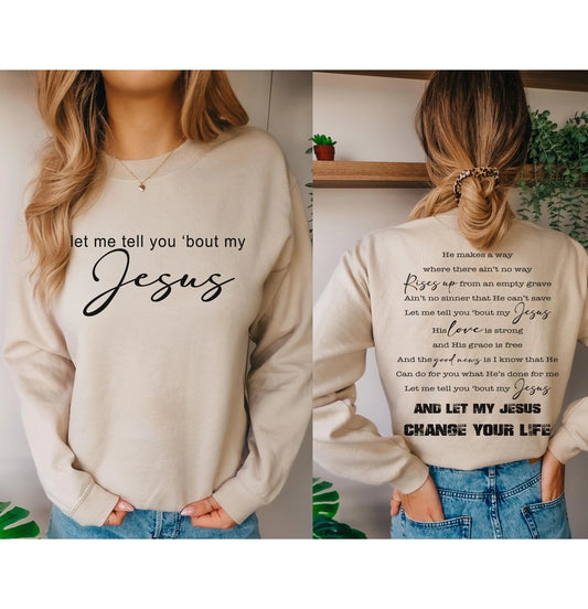 Let me Tell You 'Bout My Jesus Christian Sweatshirt Printify