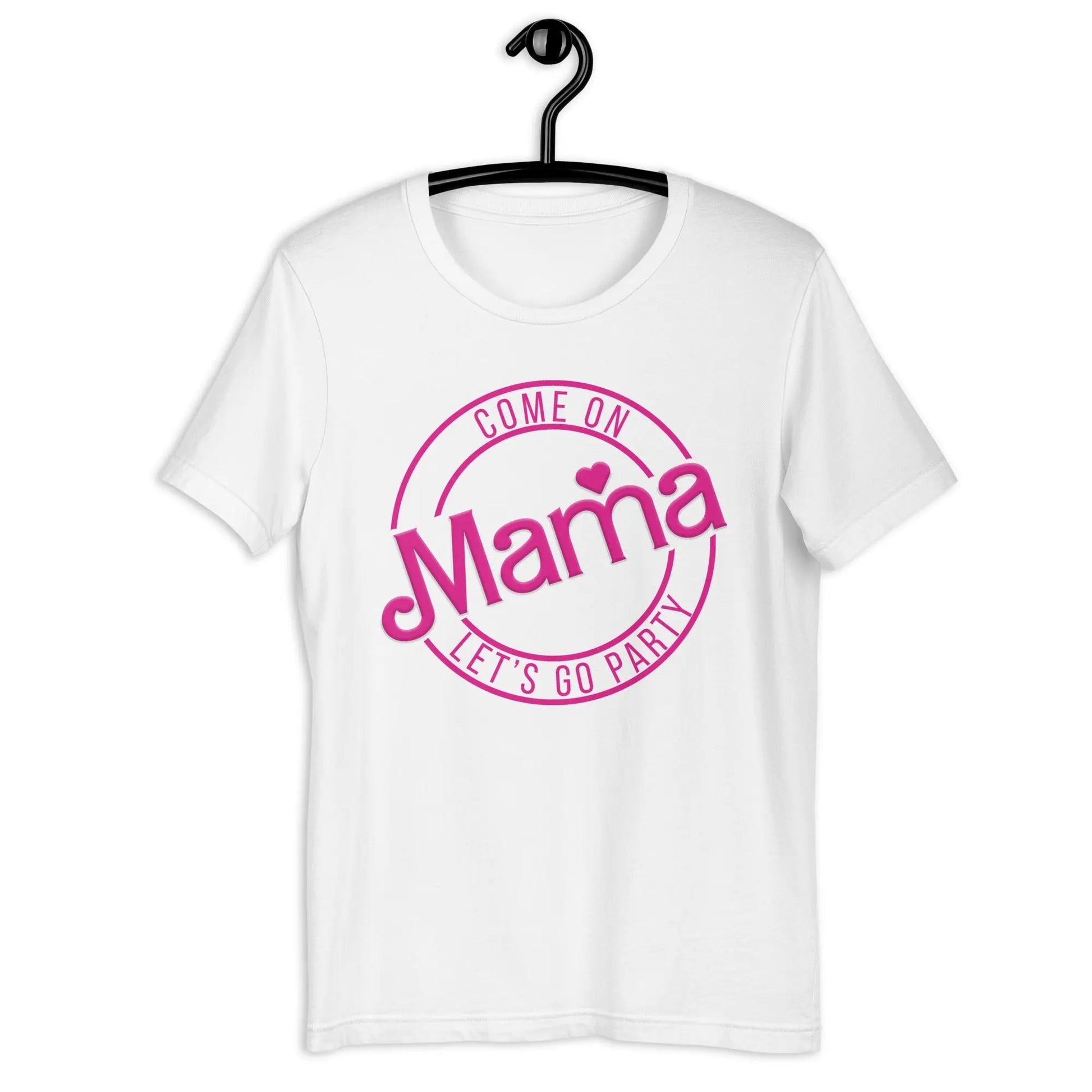 Mama Let's Go Party Unisex t-shirt Amazing Faith Designs