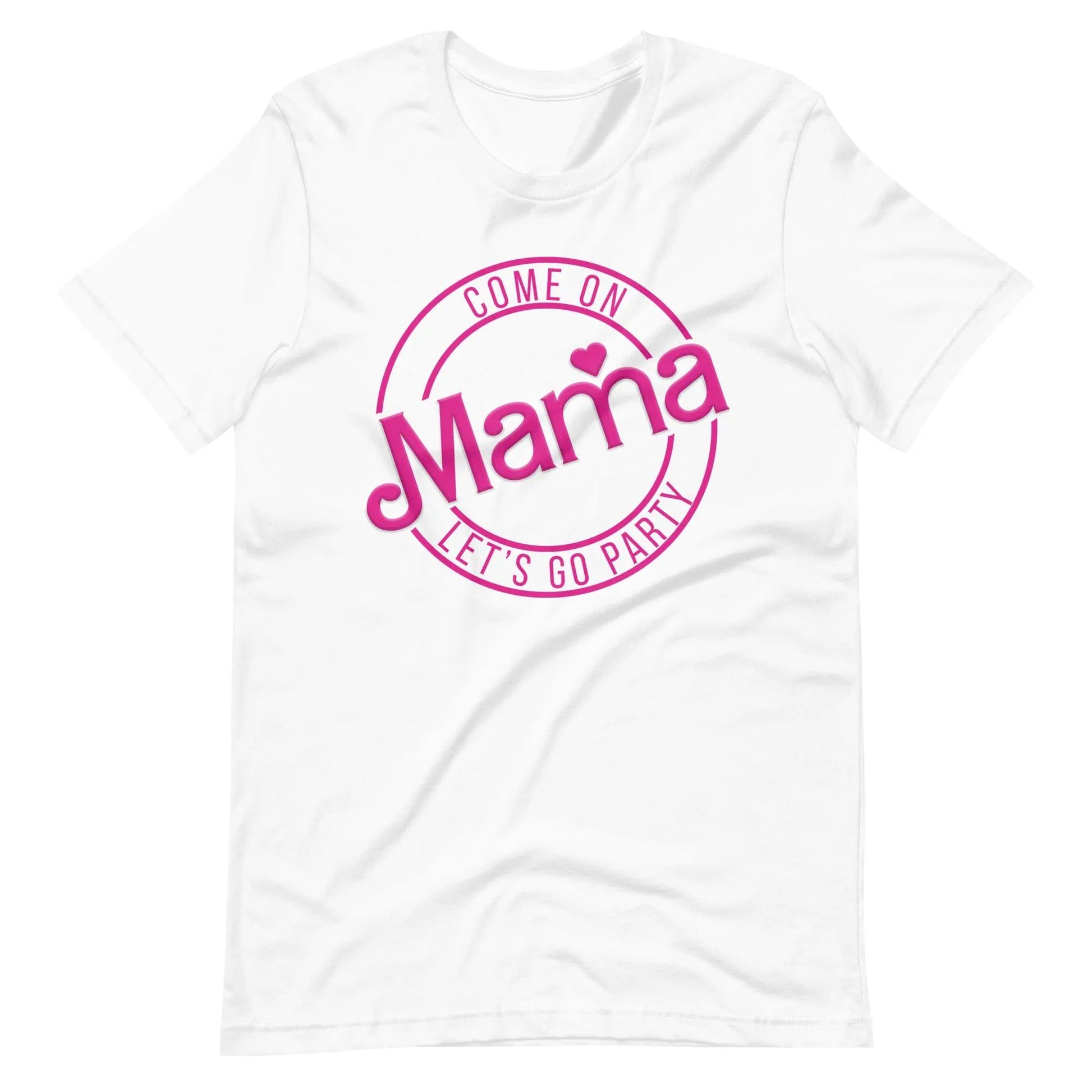 Mama Let's Go Party Unisex t-shirt Amazing Faith Designs