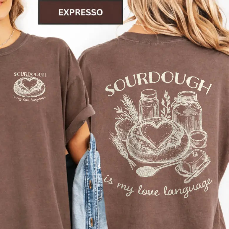 Sourdough Is My Love Language T-Shirt Printify